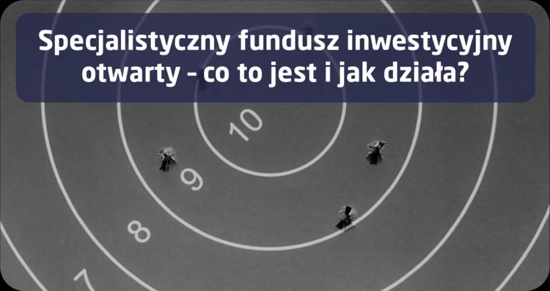 Fundusz inwestycyjny otwarty – co to jest i jakie ma zalety?